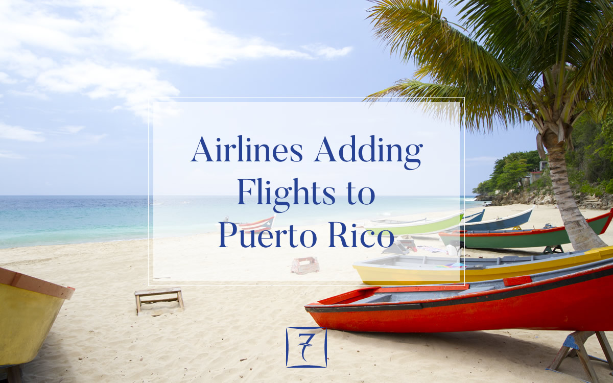 Airlines Adding Flights to Puerto Rico 7th Heaven Properties