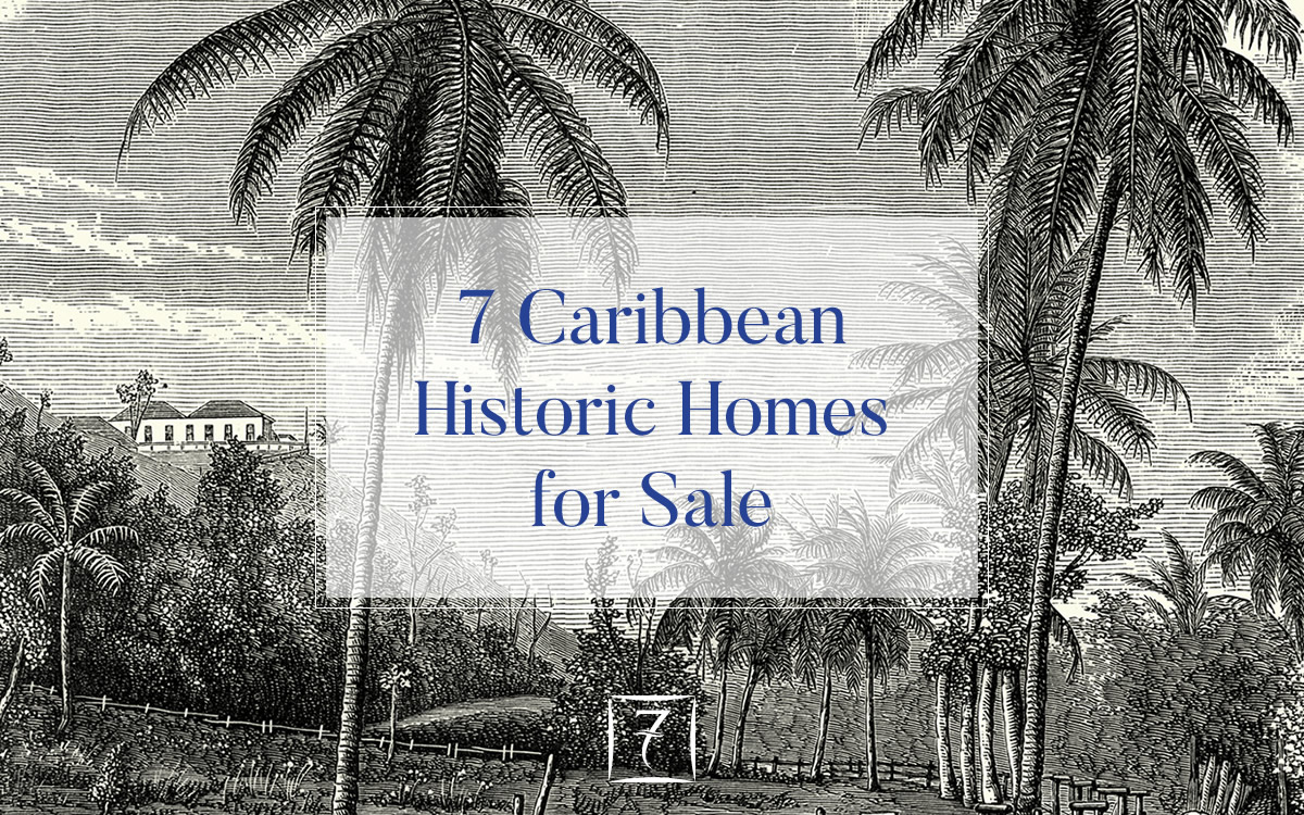 7 Caribbean historic homes for sale
