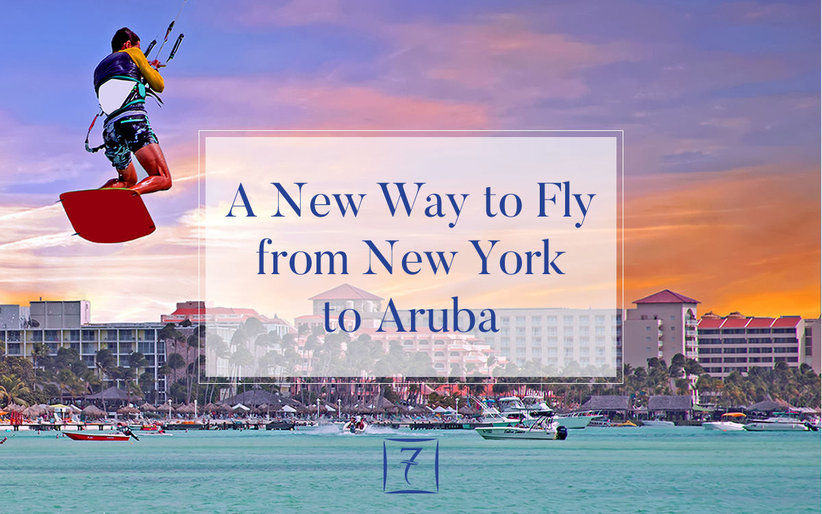 A New Way to Fly from New York to Aruba - 7th Heaven Properties A New Way to Fly from New York to Aruba - 7th Heaven Properties