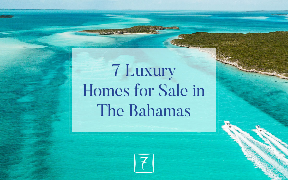 7 luxury homes for sale in The Bahamas