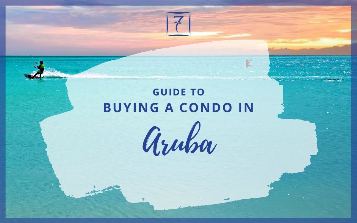 The ultimate guide to buying a condo in Aruba