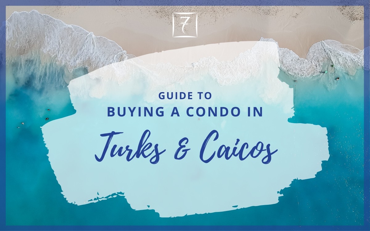 The ultimate guide to buying a condo in Turks & Caicos