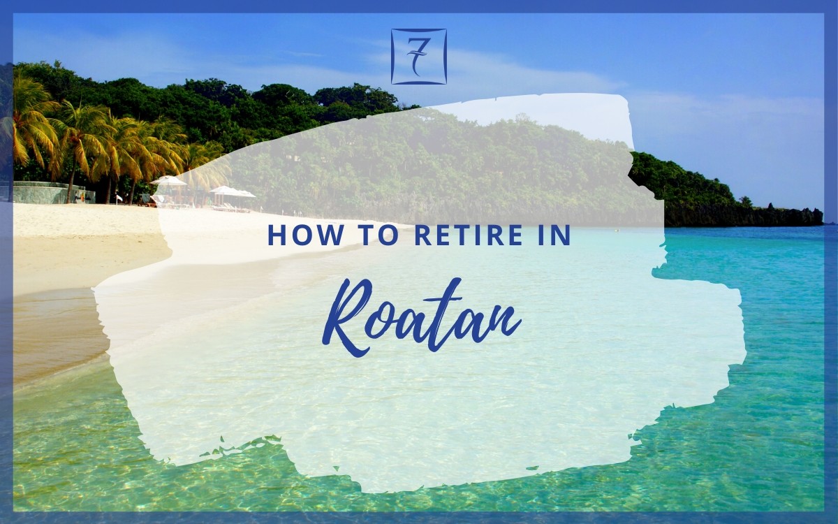 Discover how to retire in Roatan in our guide
