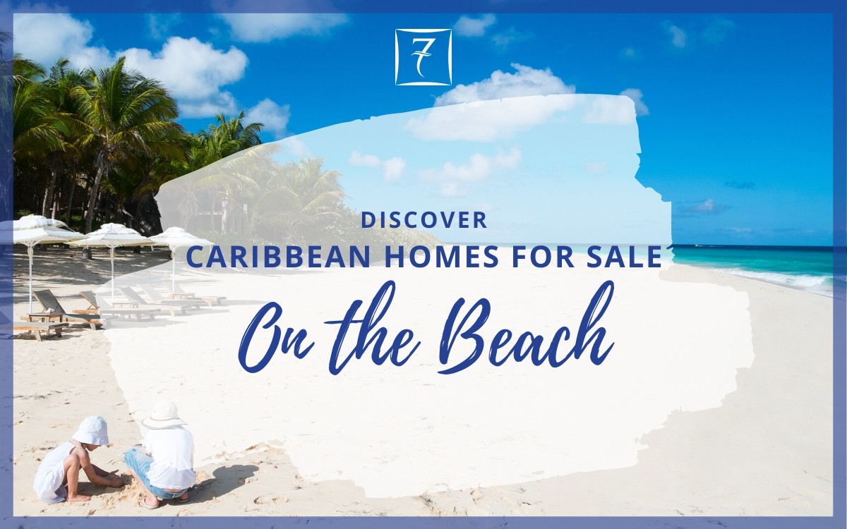 Discover the finest Caribbean homes for sale on the beach
